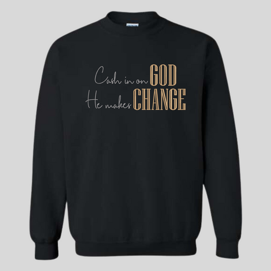 Embroidered "Cash in on God He makes Change" Sweatshirt