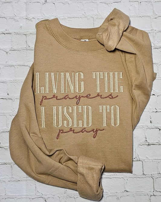 Living the Prayers I Used to Pray Embroidered Sweatshirt