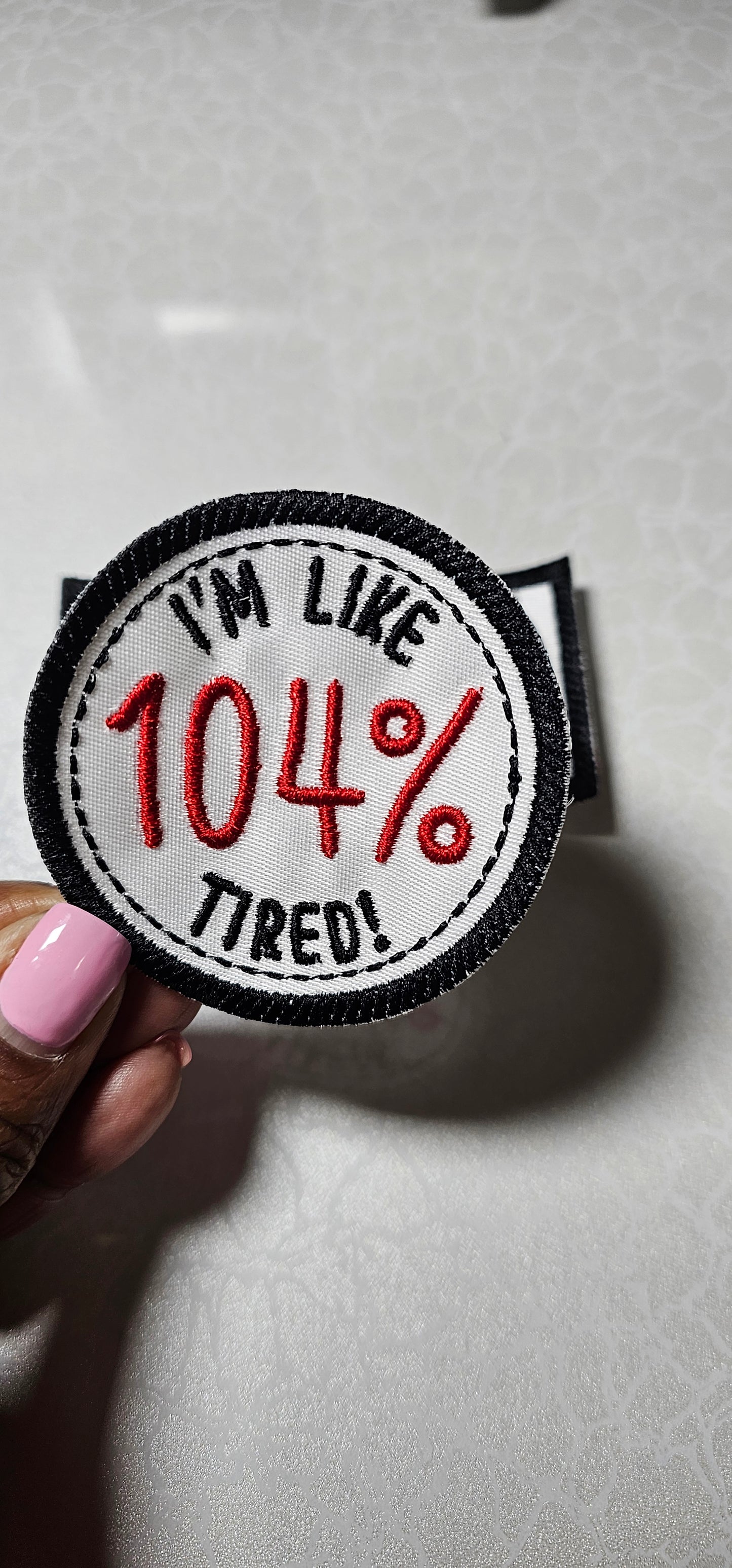 Embroidered I'm Like 104% Tired Iron On Patch