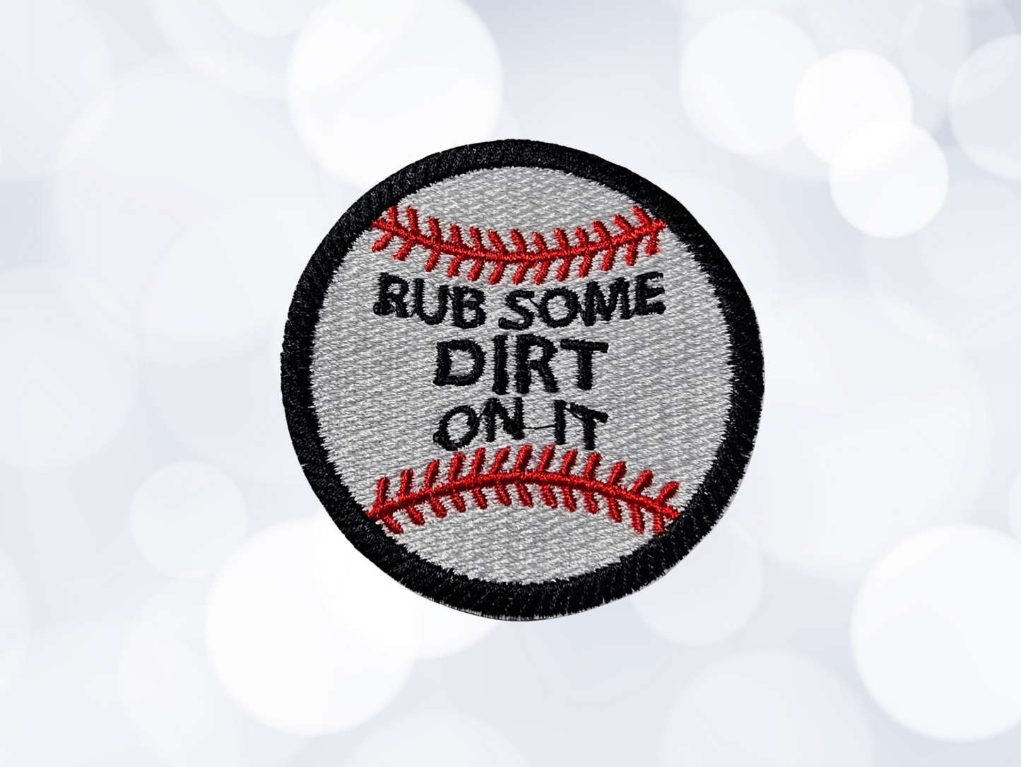 Rub Some Dirt On It Embroidered Iron On Patch