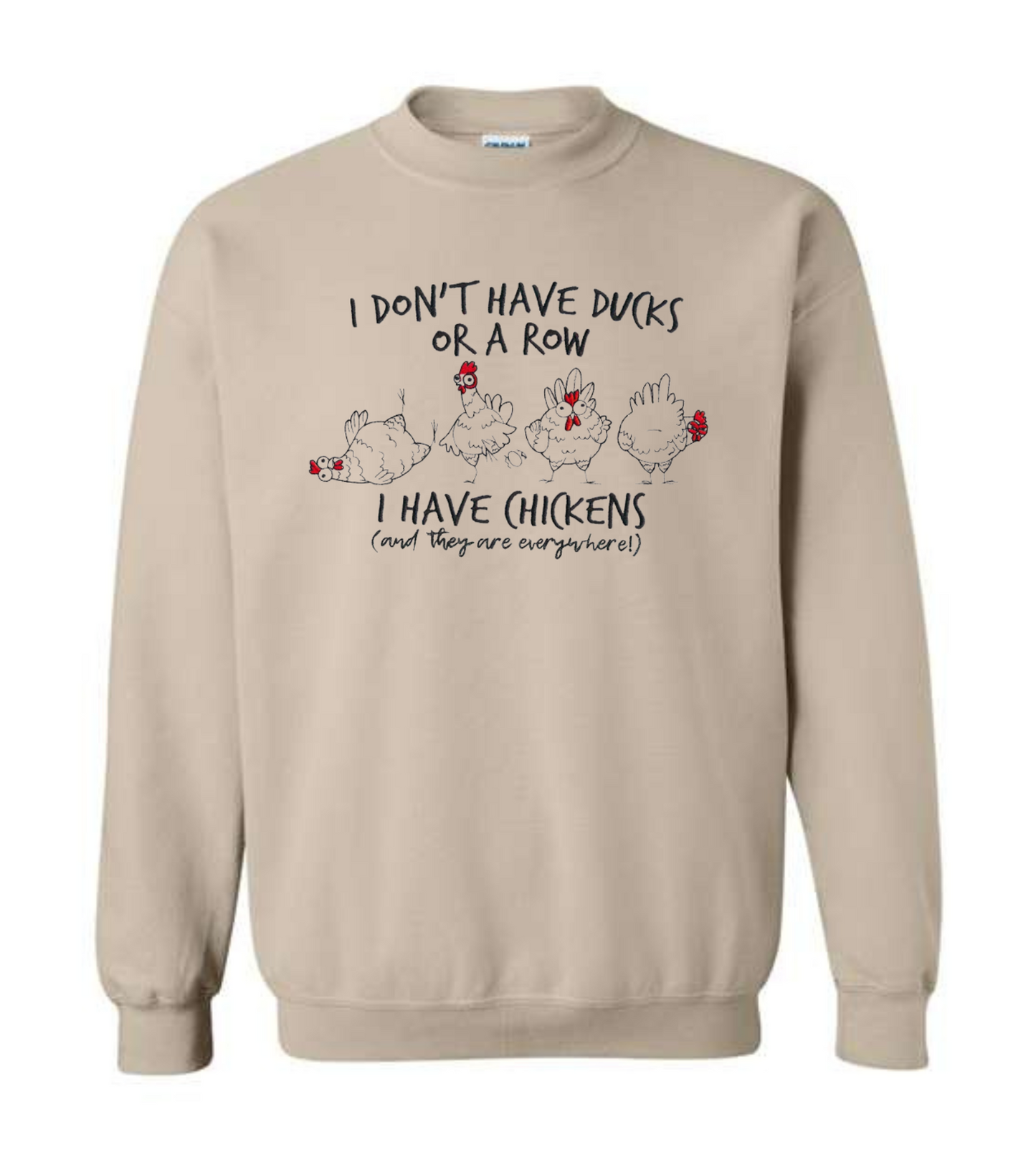 I Don't Have Ducks or a Row I Have Chickens Everywhere Crewneck Sweatshirt