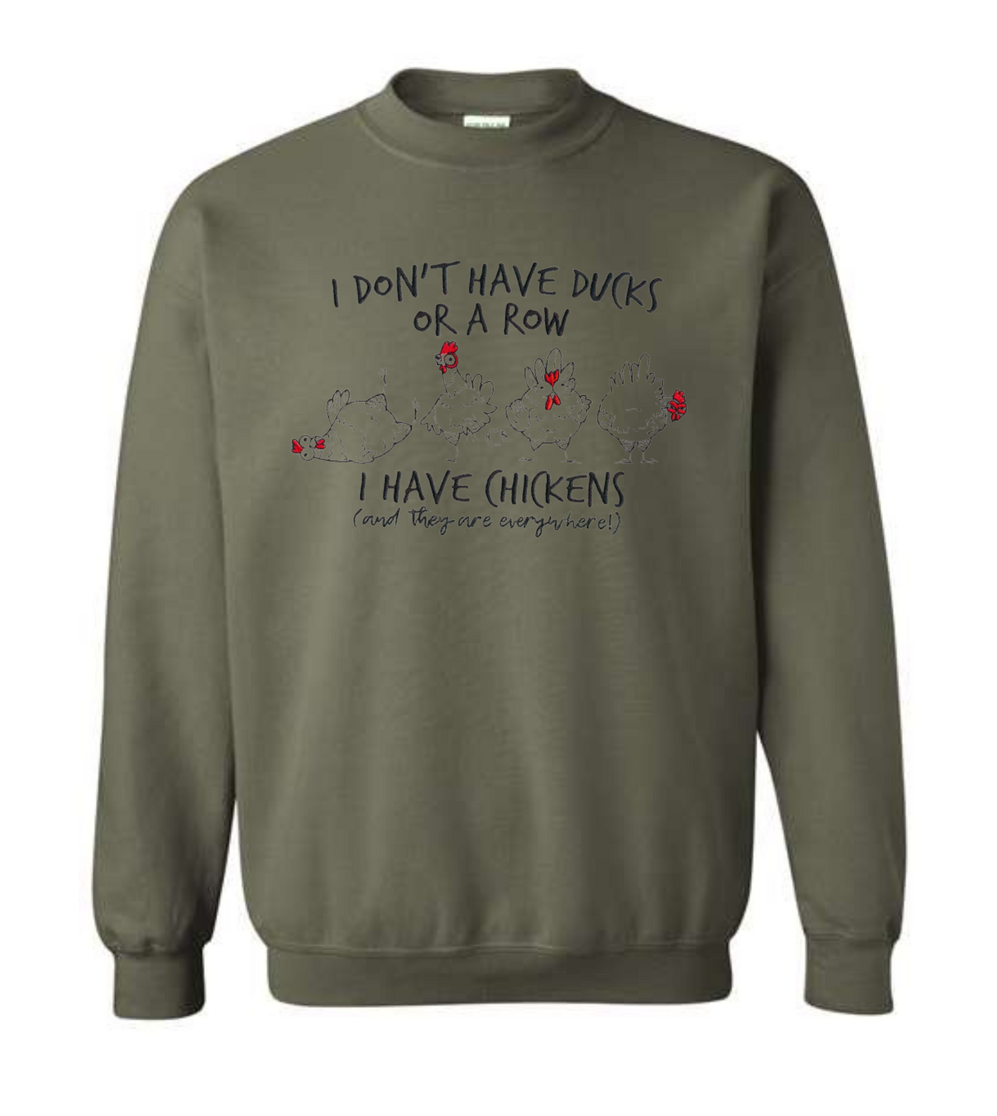 I Don't Have Ducks or a Row I Have Chickens Everywhere Crewneck Sweatshirt