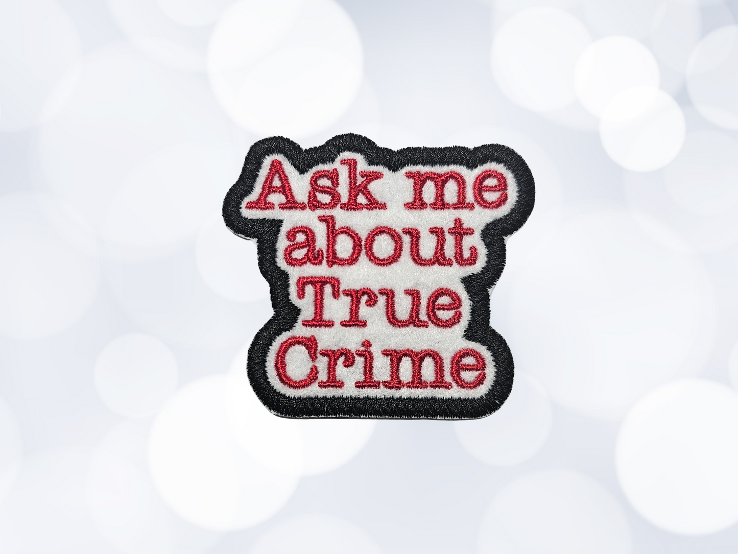 Ask Me About True Crime Patch