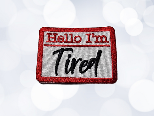 Hello I'm Tired Embroidered Iron On Patch