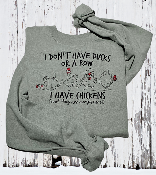 I Don't Have Ducks or a Row I Have Chickens Everywhere Crewneck Sweatshirt